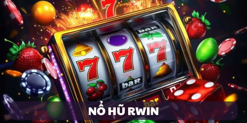 Nổ Hũ RWIN – Quay là trúng Jackpot